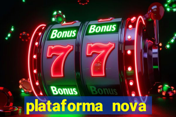 plataforma nova pagando bem