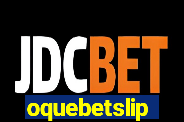 oquebetslip