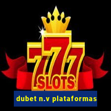 dubet n.v plataformas