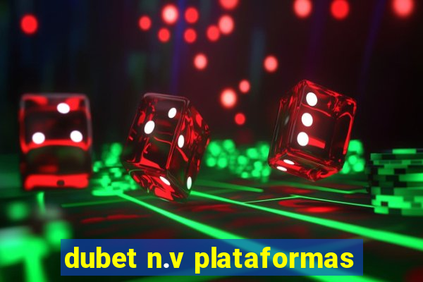 dubet n.v plataformas