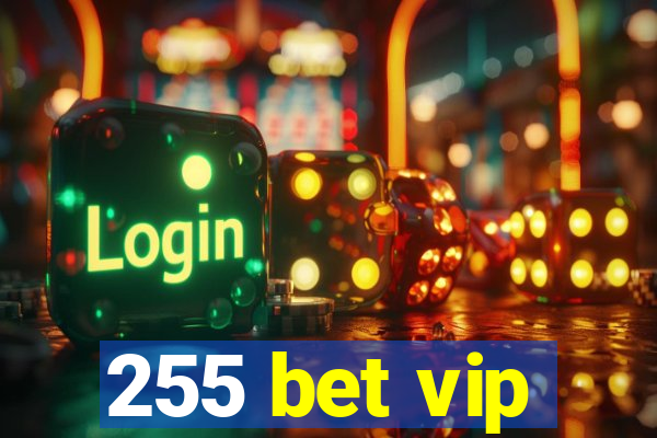 255 bet vip