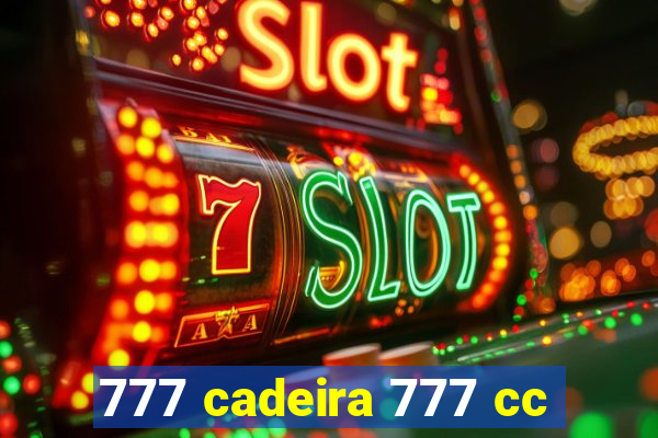 777 cadeira 777 cc