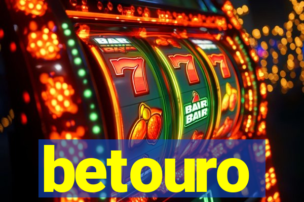 betouro