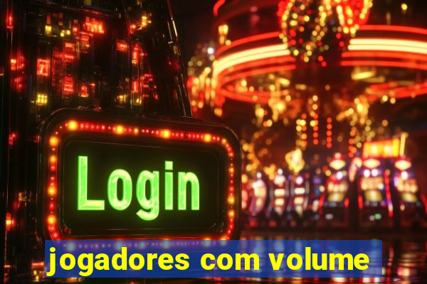 jogadores com volume