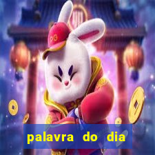 palavra do dia jogo contexto