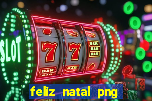 feliz natal png para imprimir