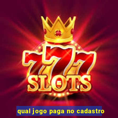 qual jogo paga no cadastro