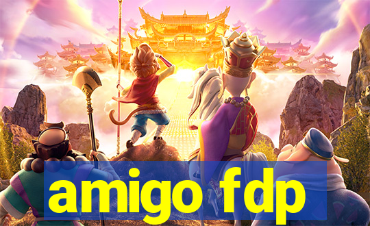 amigo fdp