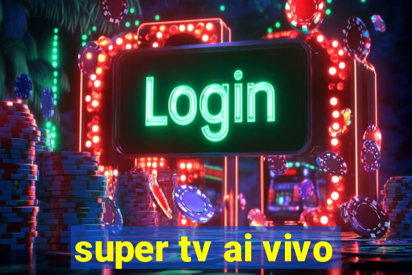 super tv ai vivo