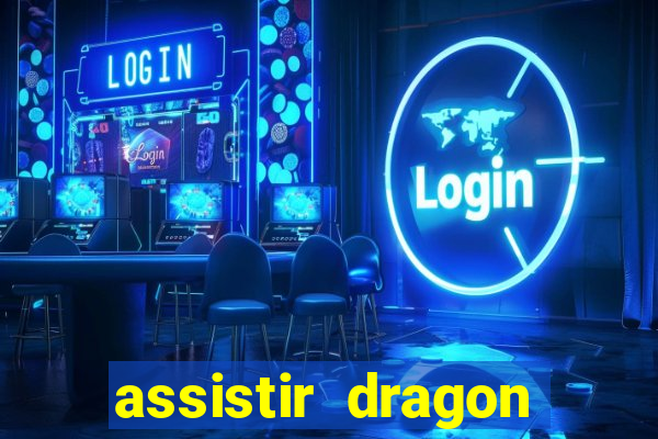 assistir dragon super dublado
