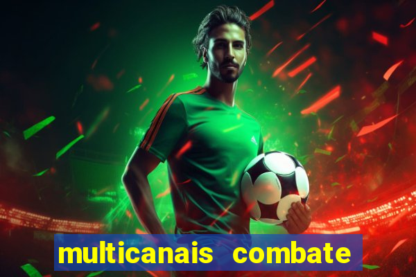 multicanais combate ao vivo