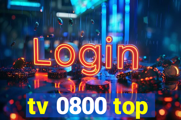 tv 0800 top
