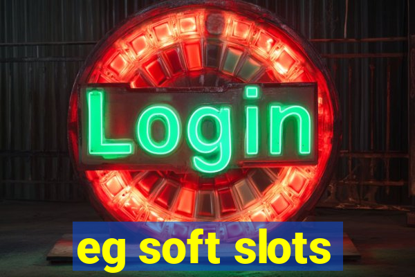 eg soft slots