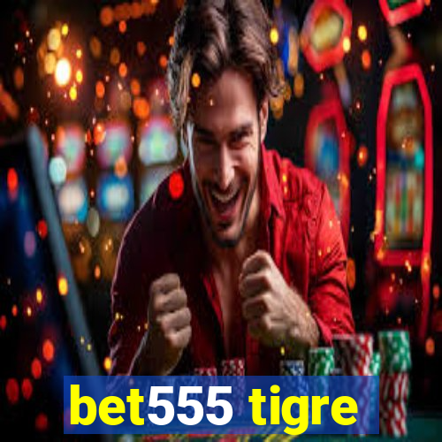 bet555 tigre