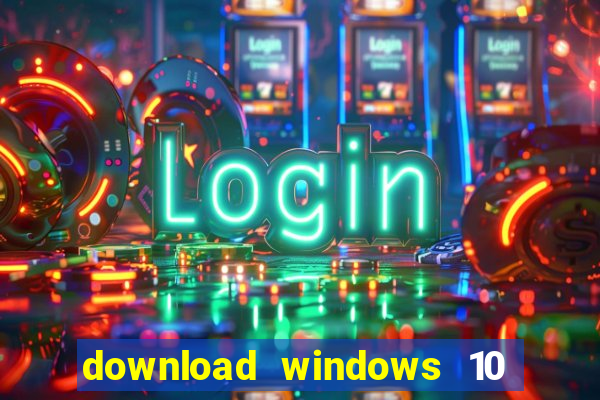 download windows 10 home iso 64 bit