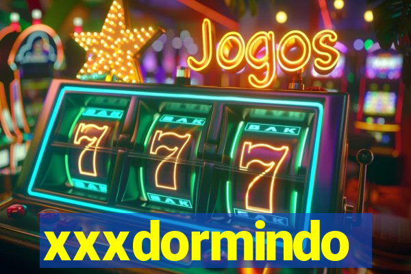 xxxdormindo