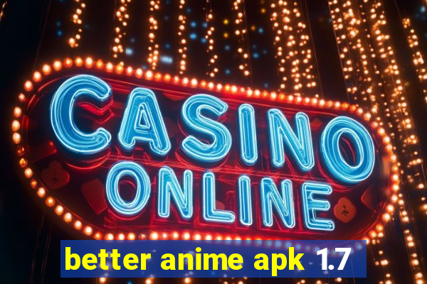 better anime apk 1.7