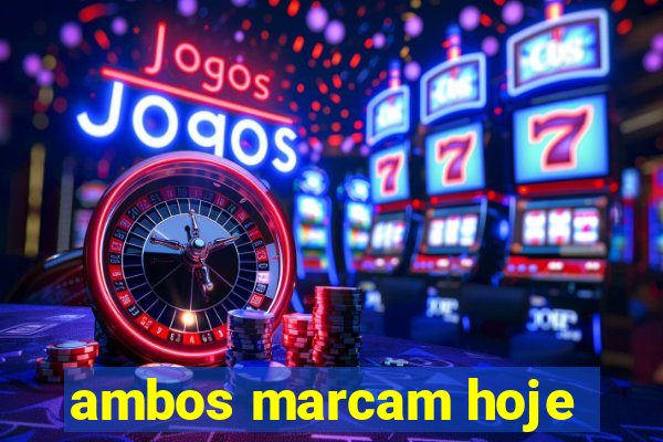 ambos marcam hoje