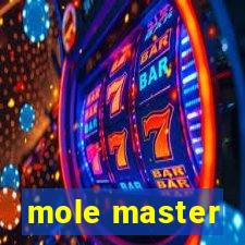 mole master