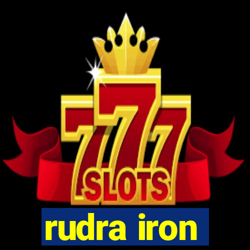 rudra iron