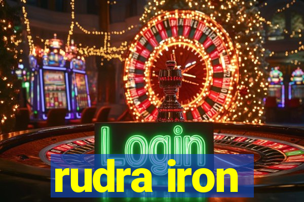 rudra iron