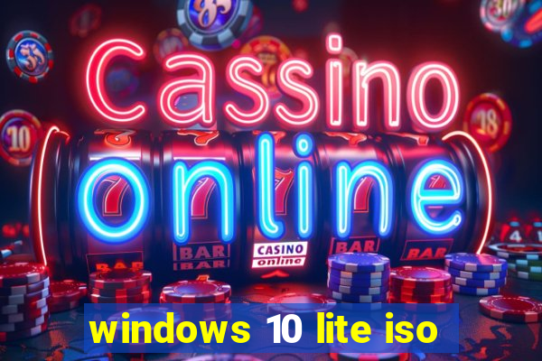 windows 10 lite iso