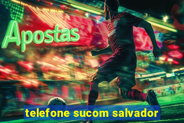telefone sucom salvador
