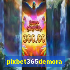 pixbet365demora