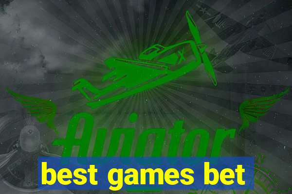 best games bet