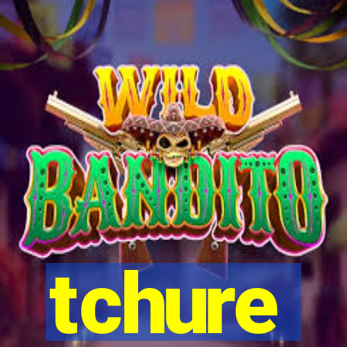 tchure