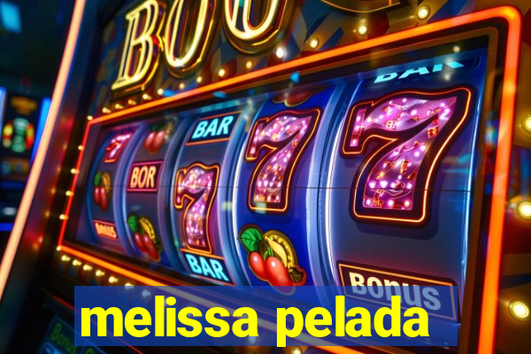 melissa pelada