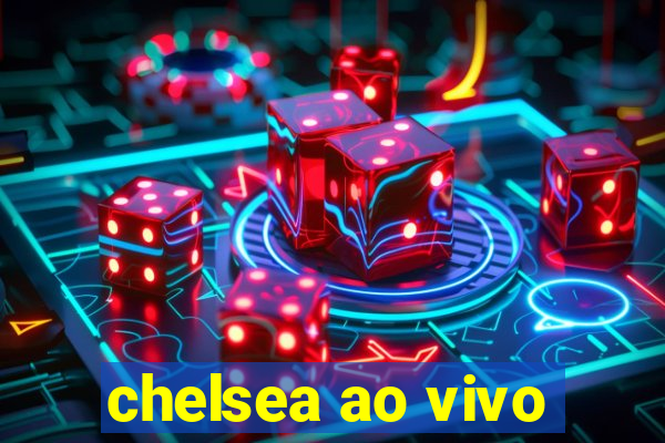 chelsea ao vivo