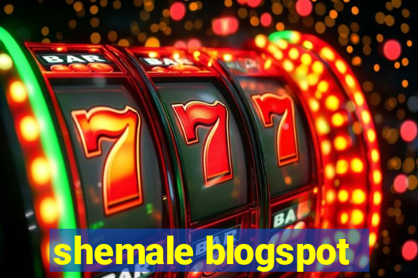 shemale blogspot