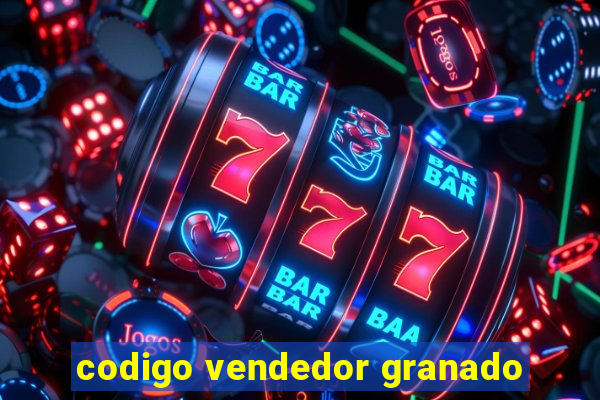 codigo vendedor granado