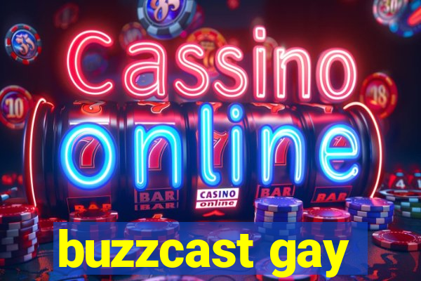 buzzcast gay