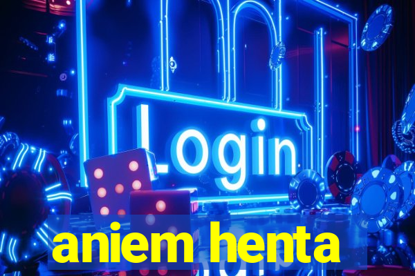 aniem henta