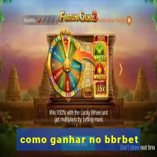 como ganhar no bbrbet