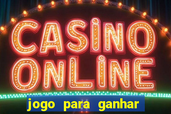 jogo para ganhar dinheiro gratis