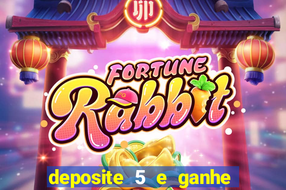 deposite 5 e ganhe 50 reais