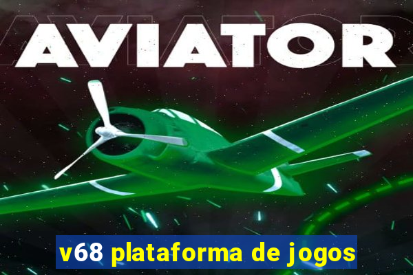 v68 plataforma de jogos