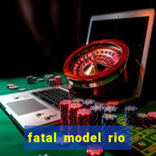 fatal model rio claro sp