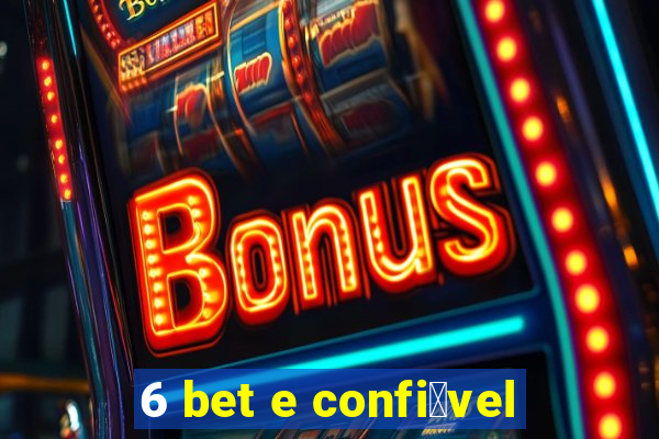 6 bet e confi谩vel