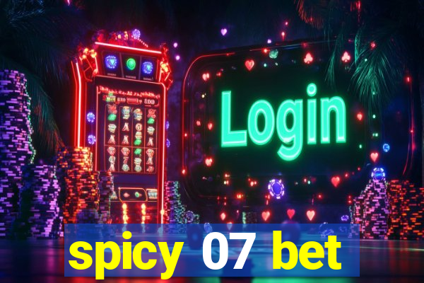 spicy 07 bet