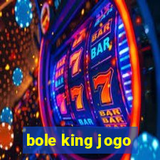 bole king jogo