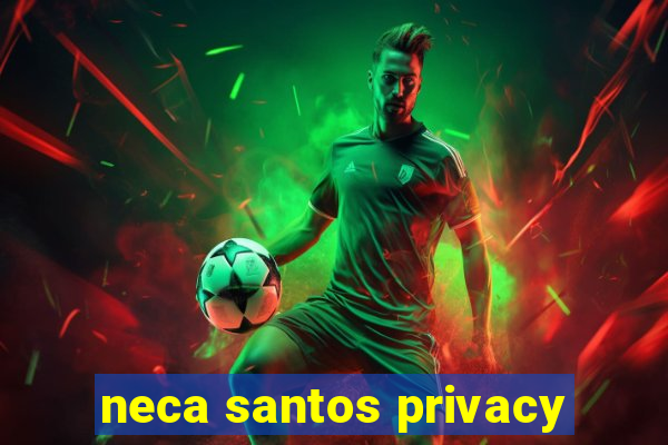 neca santos privacy