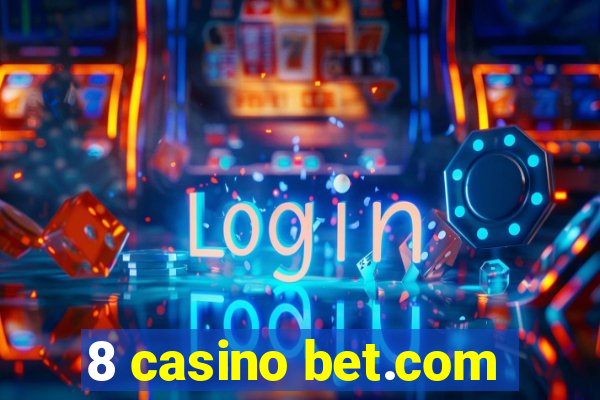 8 casino bet.com