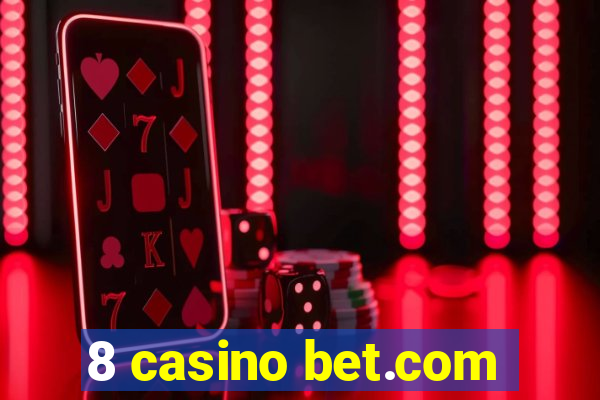 8 casino bet.com