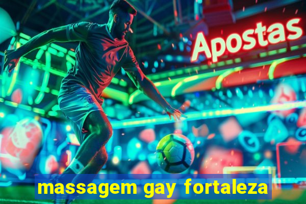 massagem gay fortaleza