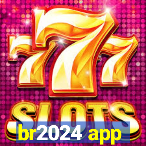 br2024 app
