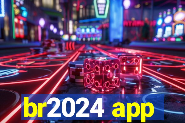 br2024 app